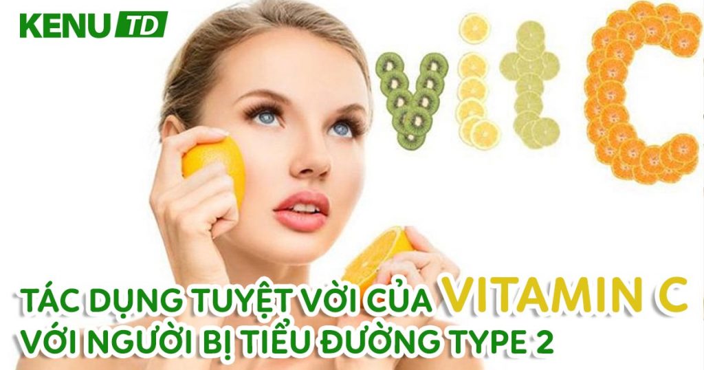 Tác dụng tuyệt vời của vitamin C với người bị tiểu đường type 2